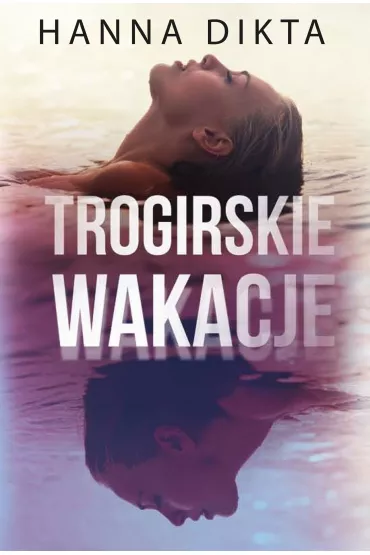 Trogirskie wakacje - Hanna Dikta