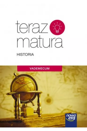Teraz matura. Historia. Vademecum - Agnieszka Izdebska, Karol K�odzi�ski, Krzysztof Jurek, Ma�gorzata Macha�ek, Pawe� Klint, Tomasz Krzemi�ski, Tytus Izdebski