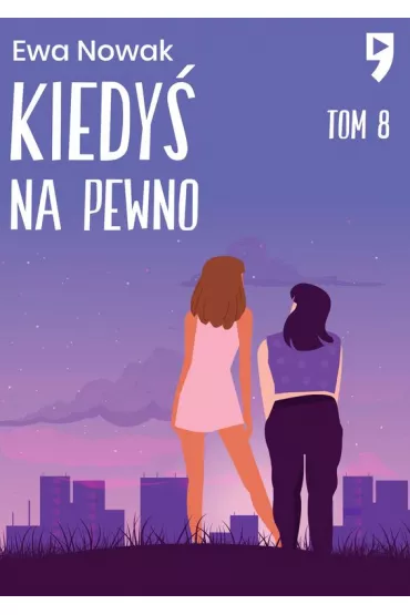 Kiedy� na pewno. Seria mi�towa. Tom 8 - Ewa Nowak