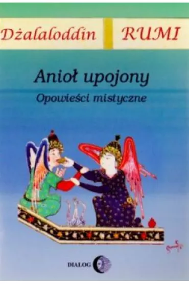 Anio� upojony. Opowie�ci mistyczne - Rumi D�alaloddin