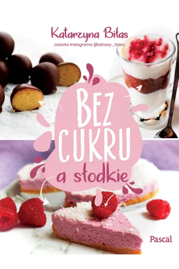 Bez cukru, a s�odkie - Katarzyna  Bi�as