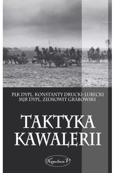 Taktyka kawalerii - Konstanty Drucki-Lubecki, Ziemowit Grabowski