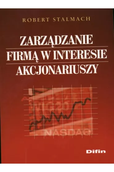 Zarz�dzanie firm� w interesie akcjonariuszy - Robert Stalmach