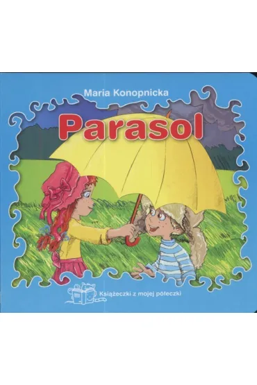 Ksi��eczki z mojej p�eczki. Parasol * - Maria Konopnicka