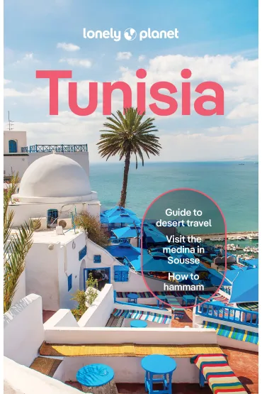 Tunisia. Lonely Planet - Paula Hardy, Keith Lauren, Tharik Hussain