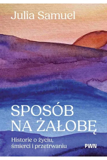 Spos�b na �a�ob�. Historie o �yciu, �mierci i przetrwaniu - Samuel Julia
