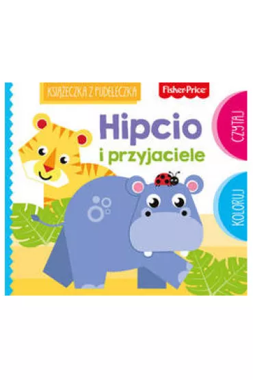 Fisher Price. Ksi��eczka z pude�eczka. Hipcio i przyjaciele - Anna Wi�niewska