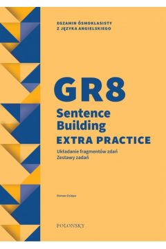 GR8 Sentence Building Extra Practice. Ukadanie fragmentw zda. Zestawy zada
