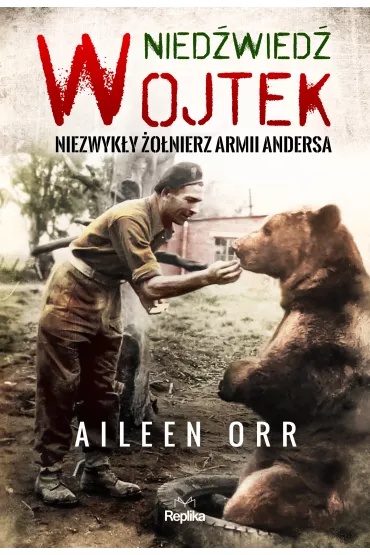 Nied�wied� Wojtek. Niezwyk�y �o�nierz Armii Andersa - Aileen Orr