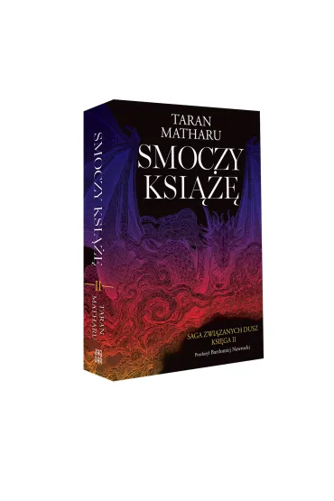 Smoczy ksi���. Saga zwi�zanych dusz. Tom 2 - Taran Matharu