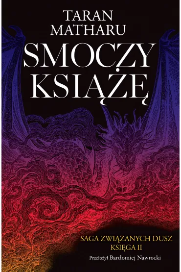 Smoczy ksi���. Saga zwi�zanych dusz. Tom 2 - Taran Matharu