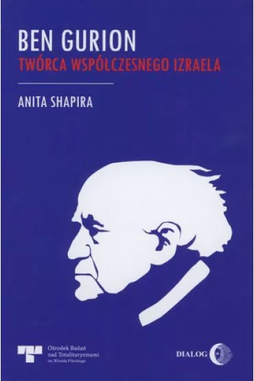 Ben Gurion. Tw�rca wsp�czesnego Izraela - Anita  Shapira
