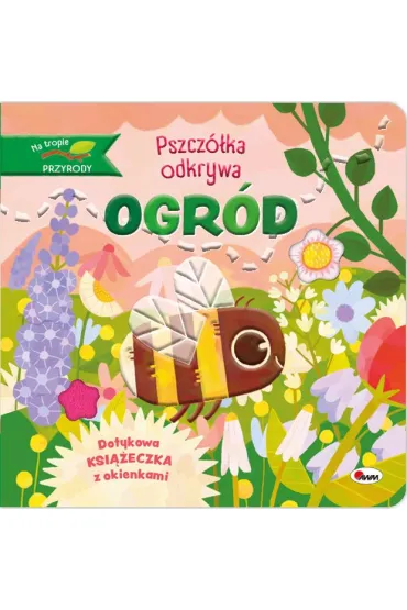 PSZCZӣKA ODKRYWA OGR�D. Na tropie przyrody - Natalia Kawa�ko-Dzikowska