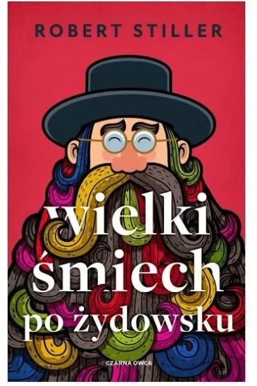 Wielki �miech po �ydowsku. Wczorajszy i dzisiejszy �wiat w tysi�cach dowcip�w i dykteryjek �ydowskich - Robert Stiller