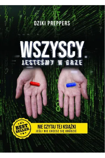 Wszyscy Jeste�my W Grze. Nie czytaj tej ksi��ki je�li nie chcesz si� obudzi� - Dziki Preppers