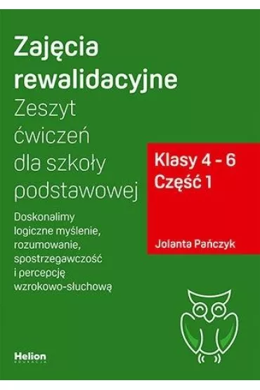 Zaj�cia rewalidacyjne. Zeszyt �wicze� dla szko�y podstawowej. Klasy 4-6. Cz�� 1 - Jolanta Pa�czyk