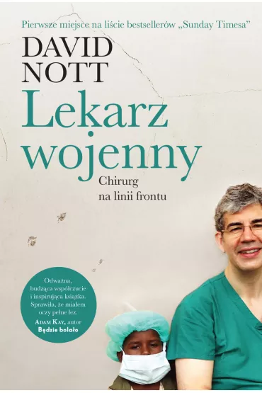 Lekarz wojenny. Operacja na linii frontu - David  Nott
