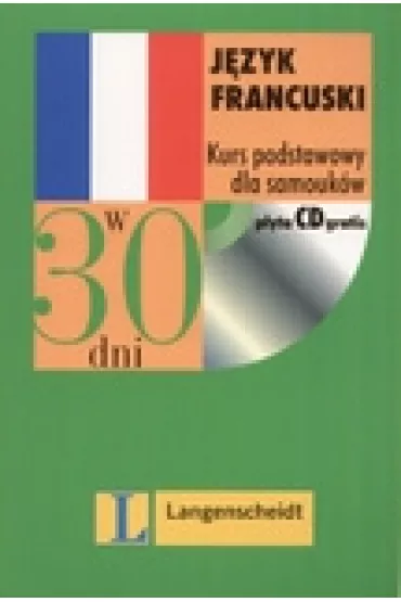 J�zyk francuski w 30 dni. Kurs podstawowy dla samouk�w