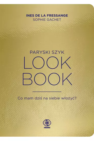 Paryski szyk. Look Book. Co mam dzi� na siebie w�o�y�? - Ines de la Fressange, Sophie Gachet