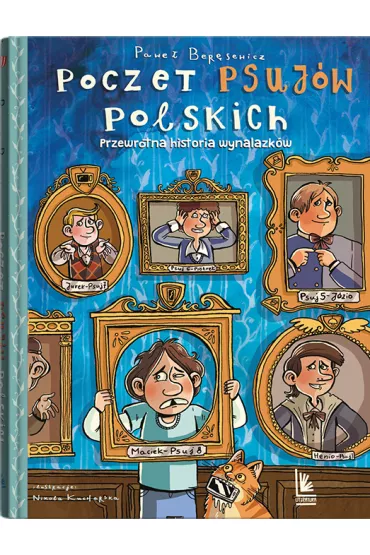 Poczet psuj�w polskich. Przewrotna historia wynalazk�w - Pawe� Ber�sewicz