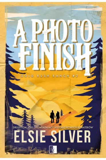 A Photo Finish. Gold Rush Ranch. Tom 2 - Elsie Silver