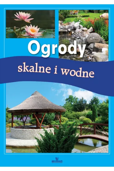 Ogrody skalne i wodne - Jadwiga Wilder