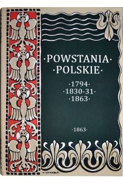 Powstania Polskie. Dzieje Powstania Styczniowego 1863-1864