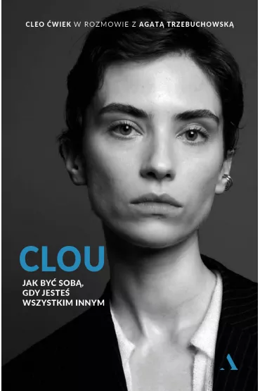 Clou. Jak by� sob�, gdy jeste� wszystkim innym - Agata Trzebuchowska, Cleo  �wiek