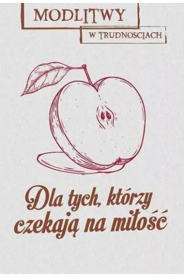 Modlitwy w trudno�ciach. Dla tych, kt�rzy czekaj� na mi�o��