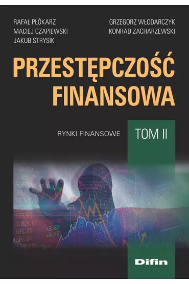 Przest�pczo�� finansowa T.2 Rynki finansowe - Konrad Zacharzewski, Rafa� P��karz, Maciej Czapiewski, Jakub Strysik, Grzegorz W�odarczyk