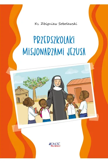 Przedszkolaki misjonarzami Jezusa. Kolorowanka - Zbigniew Sobolewski