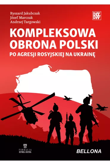 Kompleksowa obrona Polski po agresji rosyjskiej na Ukrain� - Andrzej Targowski, Ryszard Jakubczak, J�zef Marczak