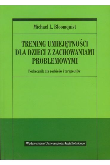 Trening umiejętności dla dzieci z zachowaniami problemowymi. Podręcznik dla rodziców i terapeutów