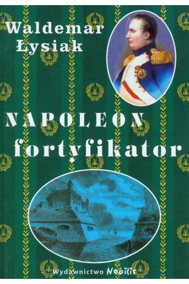 Napoleon fortyfikator - Waldemar �ysiak