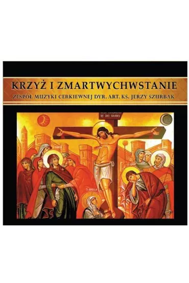 ZMC. Krzy� i Zmartwychwstanie CD - Zesp� Muzyki Cerkiewnej