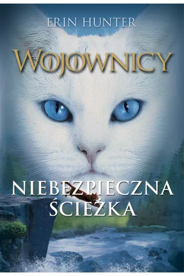 Niebezpieczna �cie�ka. Wojownicy. Tom 5 - Erin Hunter