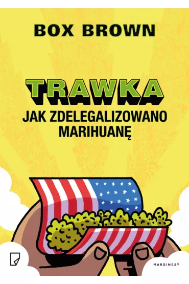 Trawka. Jak zdelegalizowano marihuan� - Box Brown