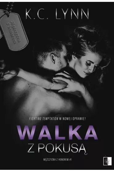 Walka z pokus�. M�czyzna z honorem. Tom 1 - K. C. Lynn