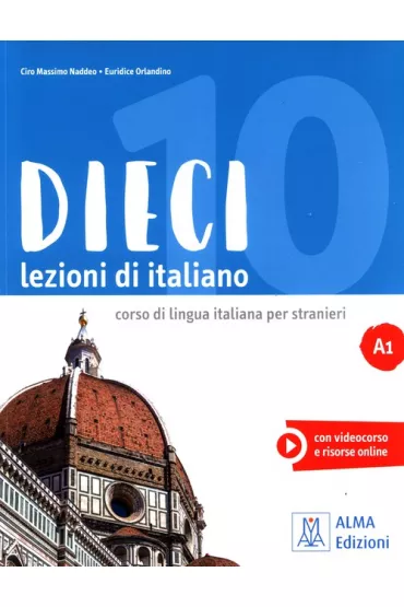Dieci. Lezioni di italiano. Corso di lingua italiana per stranieri + con videokorso e risorse online A1 - Ciro Massimo Naddeo, Euridice Orlandino