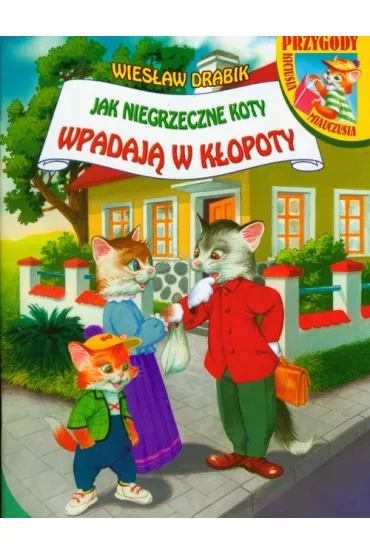 Jak niegrzeczne koty wpadaj� w k�opoty - Wies�aw Drabik