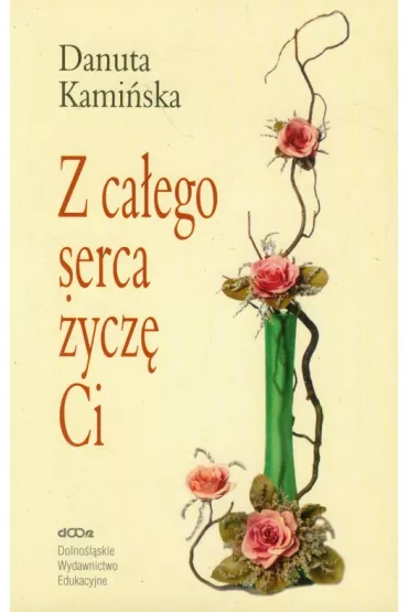 Z ca�ego serca �ycz� Ci - Danuta Kami�ska
