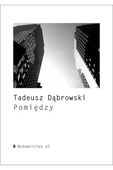 Pomi�dzy - Tadeusz D�browski