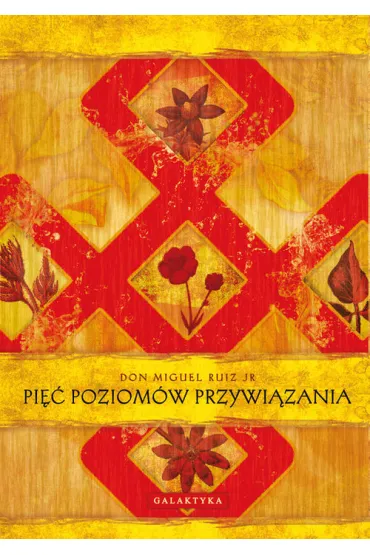 Pi�� poziom�w przywi�zania. Droga do szcz�cia i prawdziwej wolno�ci - Miguel Ruiz