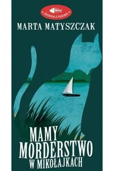 Mamy morderstwo w Miko�ajkach. Krymina� z pazurem - Marta Matyszczak