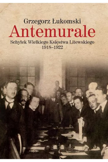 Antemurale Schy�ek Wielkiego Ksi�stwa Litewskiego 1918-1922 - Grzegorz �ukomski