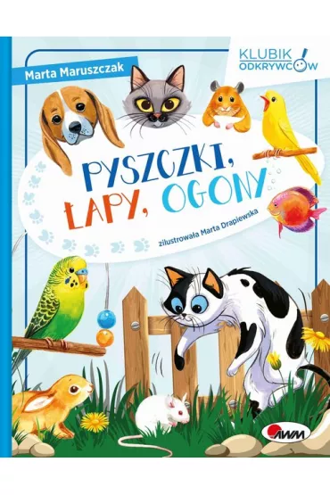 Klubik odkrywc�w. Pyszczki, �apy, ogony - Marta Maruszczak
