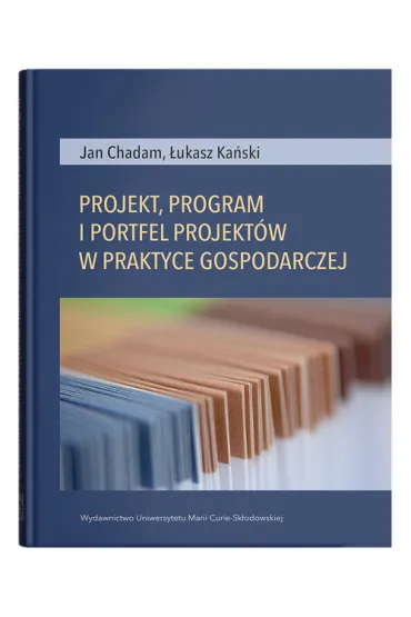 Projekt, program i portfel w praktyce gospodarczej - Jan Chadam, �ukasz  Ka�ski