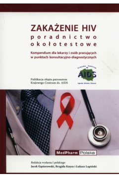 Zakaenie HIV poradnictwo okootestowe. Kompendium dla lekarzy i osb pracujcych w punktach konsultacyjnych