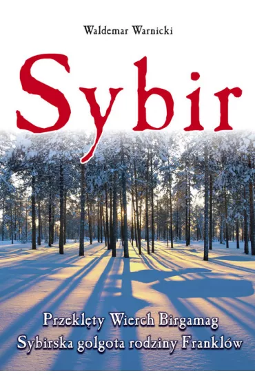 Sybir. Przekl�ty Wierch Birgamag. Sybirska golgota rodziny Frankl�w - Waldemar Warnicki