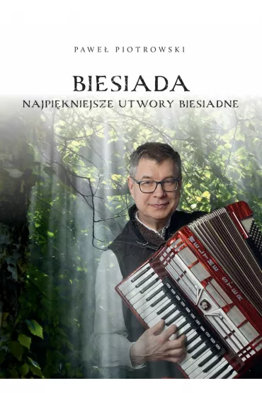 Biesiada najpikniejsze utwory biesiadne (CD) - Pawe Piotrowski